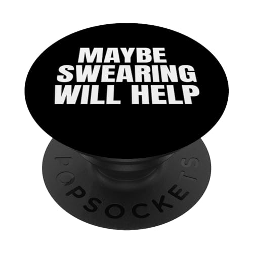 Maybe Swearing Will Help Funny Sarcastic Tee Awesome Dad Tee PopSockets PopGrip Intercambiable