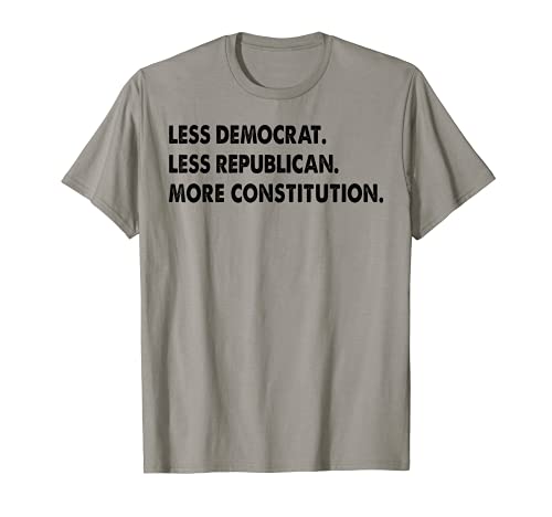 Libertario Más Constitución Menos Demócrata Menos Republicano Camiseta