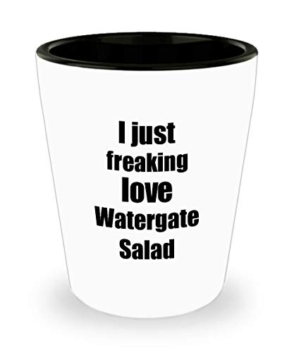 Watergate Salad Lover Shot Glass I Just Freaking Love Funny Gift Idea For