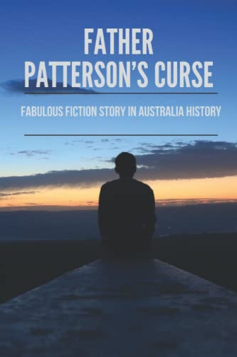 Father Patterson’s Curse: Fabulous Fiction Story In Australia History