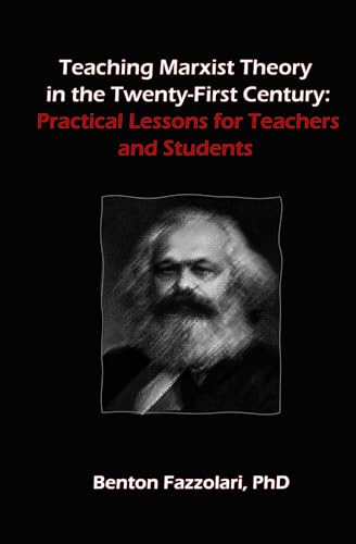 Teaching Marxist Theory in the Twenty-First Century: Practical Lessons for Teachers and Students