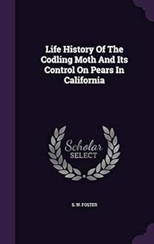 Hardcover Life History Of The Codling Moth And Its Control On Pears In California Book