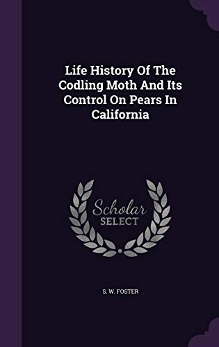 Life History Of The Codling Moth And Its Control On Pears In California