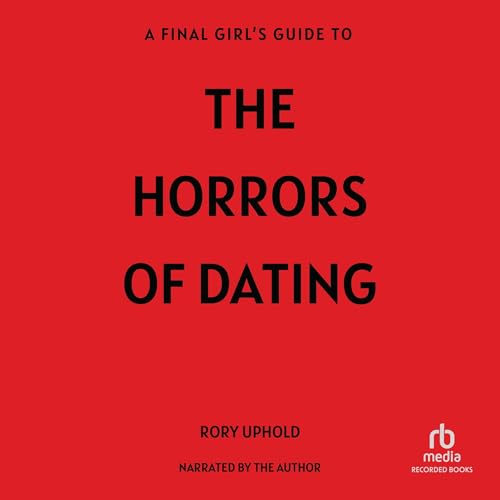 A Final Girl's Guide to the Horrors of Dating Audiolivro Por Rory Uphold capa