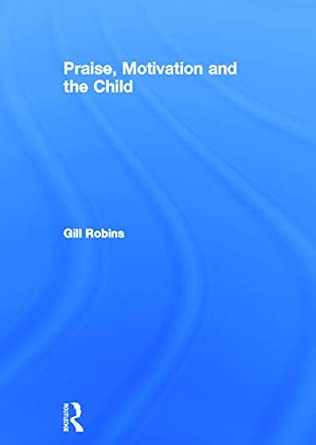 Praise, Motivation and the Child book cover