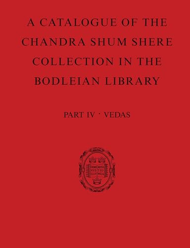 A Catalogue of the Chandra Shum Shere Collection in the Bodleian Library: Part IV: Veda. By K. Parameswara Aithal