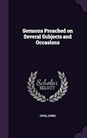 Sermons Preached on Several Subjects and Occasions 1354428099 Book Cover