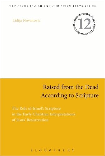 Buy Raised from the Dead According to Scripture: The Role of the Old Testament in the Early Christian Interpretations of Jesus' Resurrection (Jewish and Christian Text) — BookShops.in