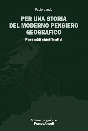 Per Una Storia Del Moderno Pensiero Geografico. Passaggi Significativi