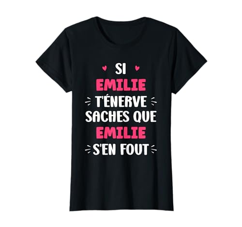 Photo de Nom Si Emilie t'énerve Humour prénom personnalisé Emilie T-Shirt