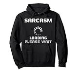 Sarkasmus für Computerladung, lustig, langsam laden, sarkastischer Kommentar. Pullover Hoodie