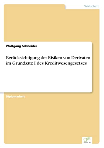 Berücksichtigung der Risiken von Derivaten im Grundsatz I des Kreditwesengesetzes (German Edition)