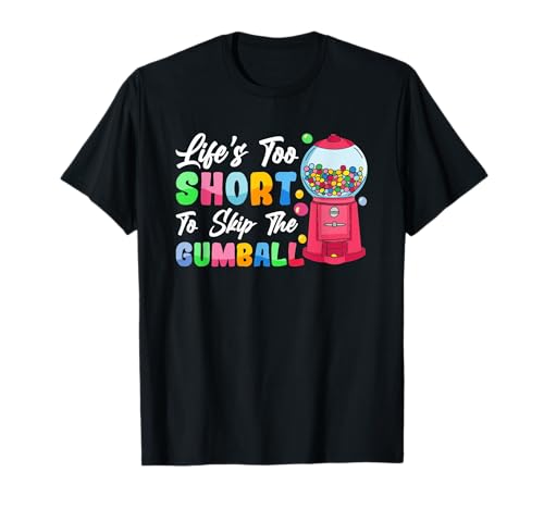 Máquina divertida de chicles "Life´s to short" Camiseta