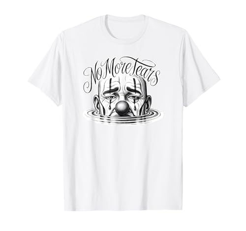 NO MORE TEARS Payaso Cholo Clown Chicano Tattoo Art Homie T-Shirt