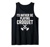 Croquet - I'd Rather Be Playing Croquet Camiseta sin Mangas