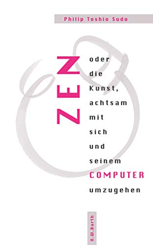 Zen oder die Kunst, achtsam mit sich und seinem Computer umzugehen Hardcover – 1 Jan. 2000