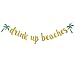 Gold Glittery Drink Up Beaches Banner- Hawaii Luau Tropical Party Bachelorette Wedding Party Birthday Party Decoration Supplies