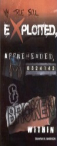 '' My True Soul '' ( Exploited, Apprehended and Broken Within )