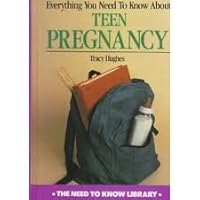 Everything You Need to Know About Teen Pregnancy (Need to Know Library) 0823926117 Book Cover