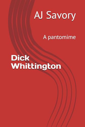 Dick Whittington: A Pantomime (Savory Pantomime Stories)