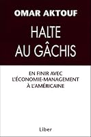 Halte au gâchis : En finir avec l'économie-management à l'américaine 2895781648 Book Cover