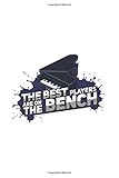  The Best Players Are On The Bench: Notebook Music Sheet Paper For Music, Instrumental And Classic Lover  6x9  120 pages
