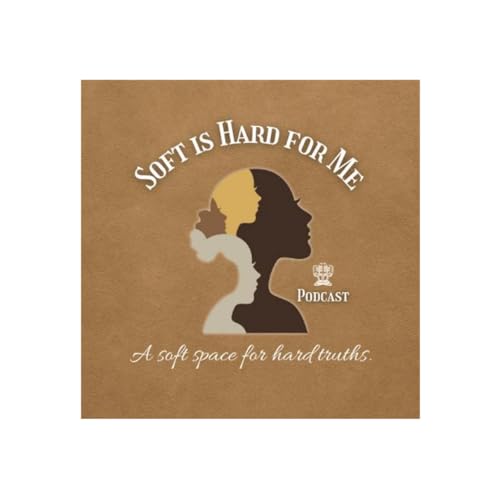 Soft is Hard for Me Podcast Trailer