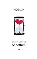 Aspettami: L'amore inventato è un piano perfetto 889859108X Book Cover