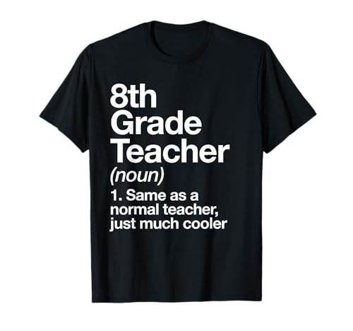 8th Grade Teacher Definition Funny Back to School First Day T-Shirt