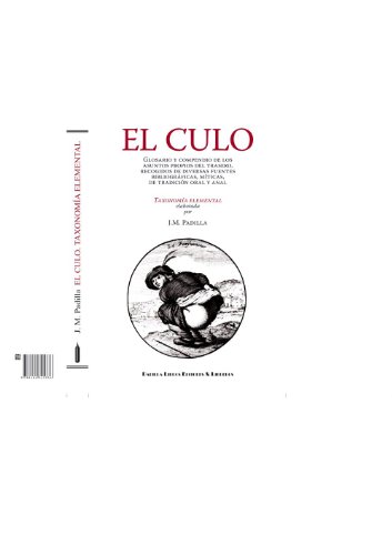 El culo: Glosario y compendio de los asuntos propios del trasero, recogidos de diversas fuentes bibliográficas, míticas, de tradición oral y anal