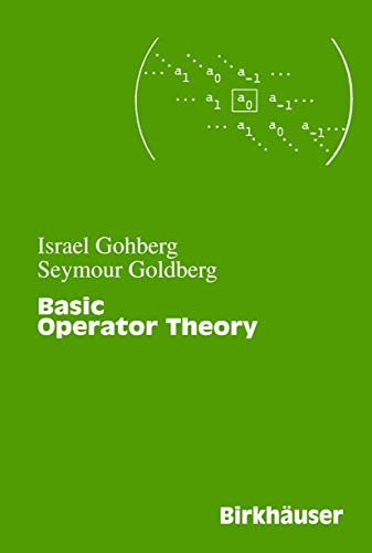 Compare Textbook Prices for Basic Operator Theory ISBN 9780817642624 by Gohberg, Israel,Goldberg, Seymour