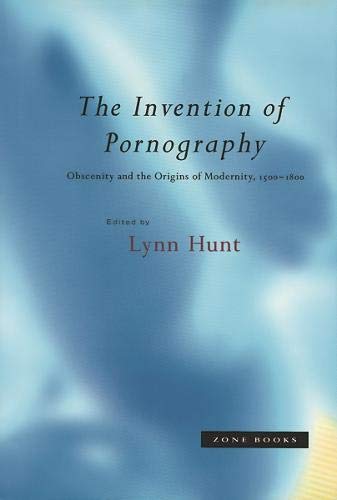 The Invention Of Pornography, 1500-1800: Obscenity And The Origins Of Modernity #TOP6