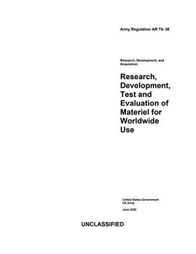  Army Regulation AR 70-38 Research, Development, Test and Evaluation of Materiel for Worldwide Use June 2020