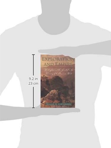 Exploration And Empire: The Explorer And The Scientist In The Winning Of The American West (Volume 12) (Fred H. And Ella Mae Moore Texas History Reprint Series) #TOP1