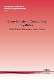 Error-Efficient Computing Systems (Foundations and Trends(r) in Electronic Design Automation)
