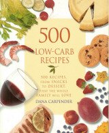 500 Low-carb Recipes - 500 Recipes, From Snacks To Dessert, That The Whole Family Will Love (500 Recipes, from Snacks to Dessert)
