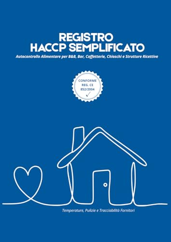 Registro HACCP Semplificato: Autocontrollo Alimentare per B&B, Bar, Caffetterie, Chioschi e Strutture Ricettive - Temperature, Pulizie e Tracciabilità