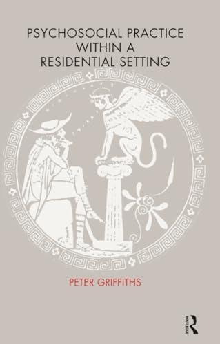 Psychosocial Practice within a Residential Setting (The Cassel Hospital Monograph Series)