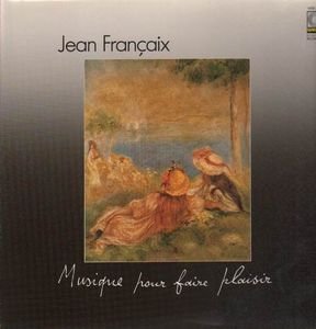 Jean FranÃ§aix: Onze Variations sur un theme de Haydn, Mozart new-look, Musique pour faire plaisir, Hommage a l'ami Papageno, Quasi Improvvisando, Danses exotiques