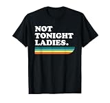 Not Tonight Ladies Funny & Confident Retro Party & Bar Gift T-Shirt