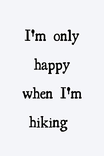I'm only happy when I'm hiking: novelty hiking notebook 6"x9" image 3