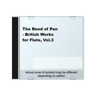 The Reed of Pan - British Works for Flute, Vol.3