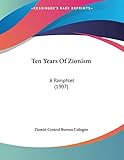 Ten Years Of Zionism: A Pamphlet (1907)