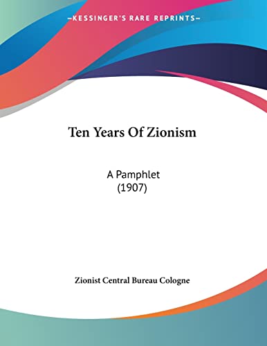 Ten Years Of Zionism: A Pamphlet (1907)