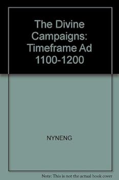 The Divine Campaigns: Timeframe Ad 1100-1200 (Time Frame) - Book #10 of the TimeFrame