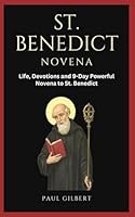 St. Benedict Novena: Life, Devotions and 9-Day Powerful Novena to St. Benedict B0CQQY1HJ8 Book Cover