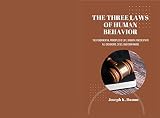 THE THREE LAWS OF HUMAN BEHAVIOR: The Fundamental Principles Of Life, Growth, And Death In All Organisms, Cities, And Companions (English Edition)