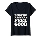 Womens Bustin' Makes Me Feel Good Apparel V-Neck T-Shirt