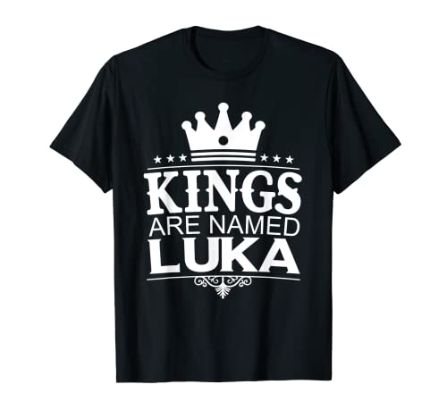 Kings Are Named LUKA Divertido regalo personalizado con nombre para hombre Camiseta