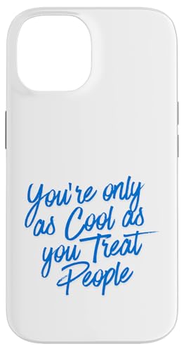 You only Cool as you Treat People Funny Real Honest Life �X�}�z�P�[�X iPhone 14 �p